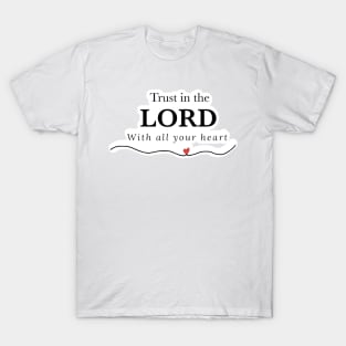 Trust in the Lord with all your heart T-Shirt